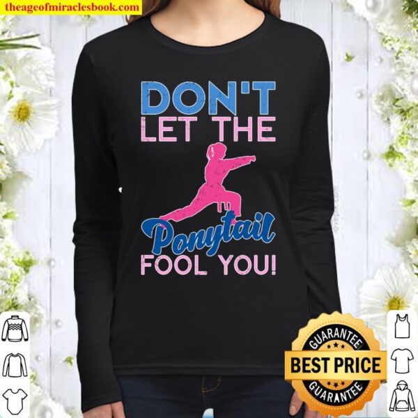 Athlete Women Gift Dont Let The Ponytail Fool You Karate Pullover Women Long Sleeved