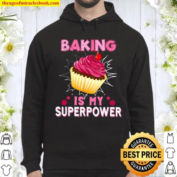 Baking Is My Superpower Cupcake Baker Baking Lover Hoodie