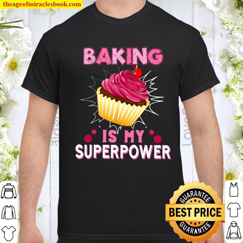 Baking Is My Superpower Cupcake Baker Baking Lover shirt, hoodie, tank top, sweater
