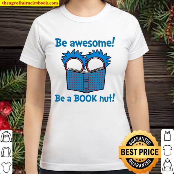Be Awesome Be A Book Nut Classic Women T-Shirt