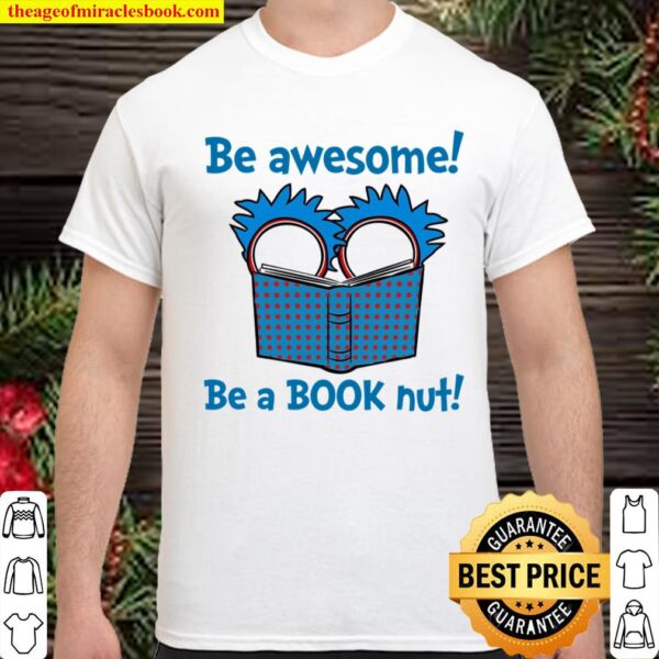 Be Awesome Be A Book Nut Shirt