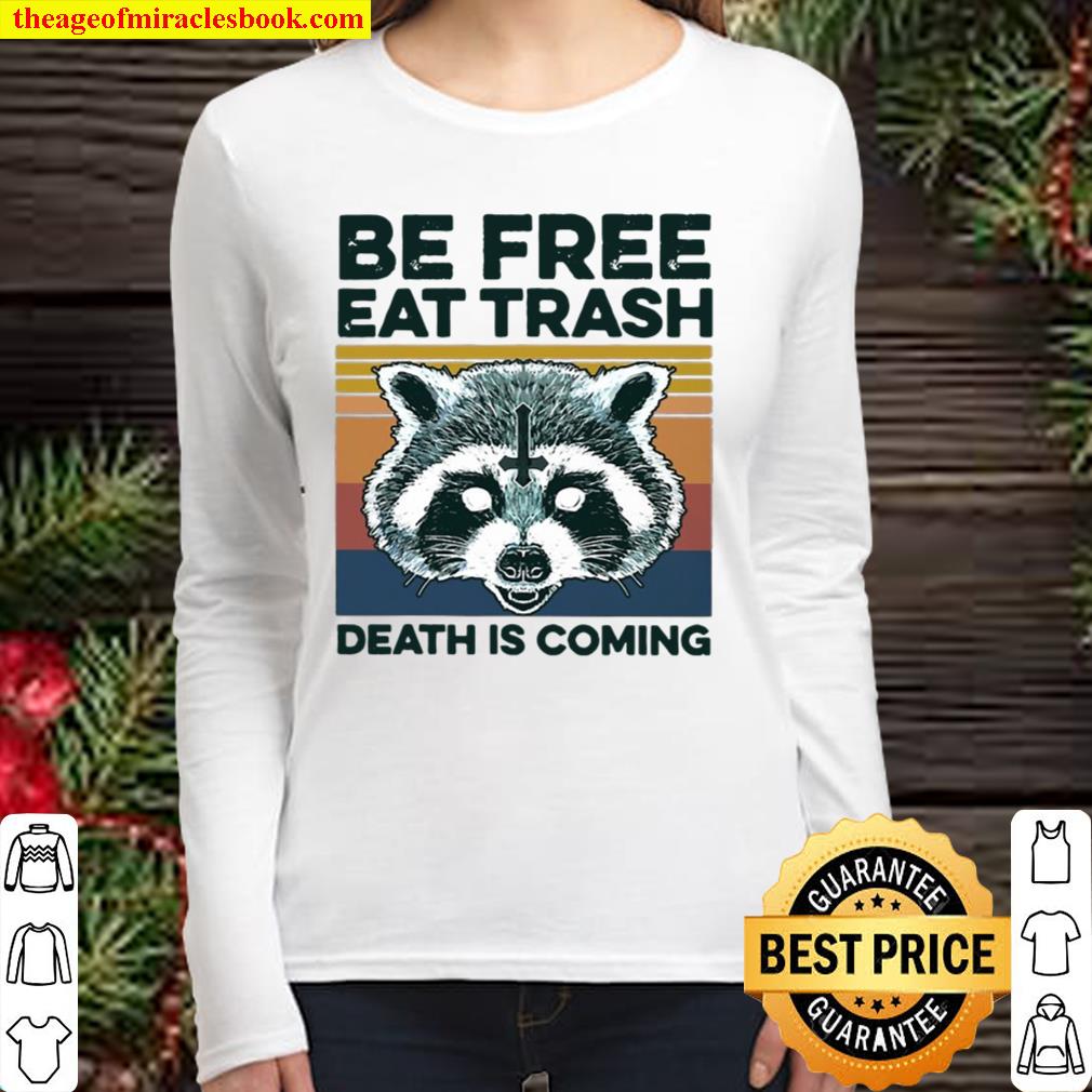 Be Free Eat Trash Death Is Coming Satan Raccoons Women Long Sleeved