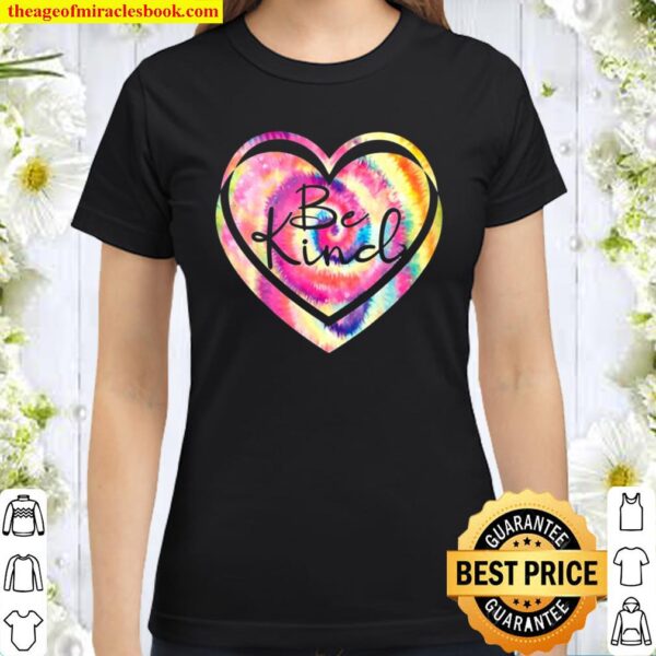 Be Kind Rainbow Tie Dye Heart Classic Women T-Shirt