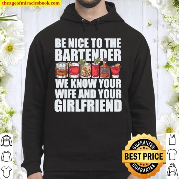 Be Nice To The Bartender Mixologist Drinks Server Bartending Hoodie