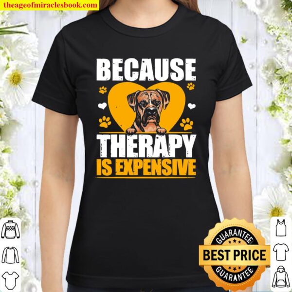 Because Therapy Is Expensive Boxer Classic Women T-Shirt