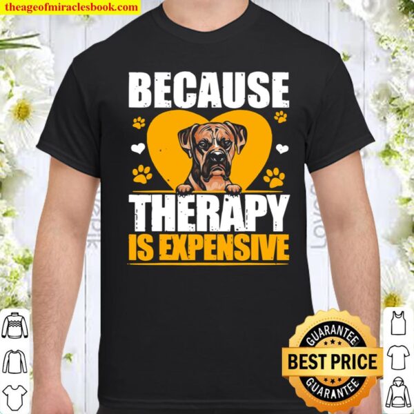 Because Therapy Is Expensive Boxer Shirt