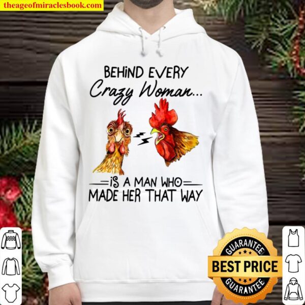 Behind every crazy wife is a husband who made her that way Chicken Hoodie
