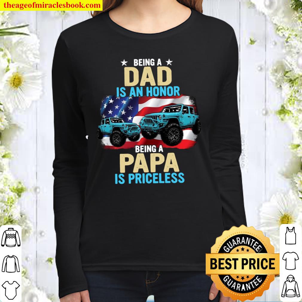 Being Dad Is An Honor Being A Papa Is Priceless Women Long Sleeved