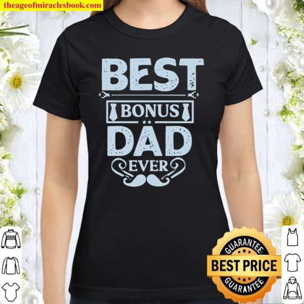 Best Bonus Dad Ever Classic Women T-Shirt