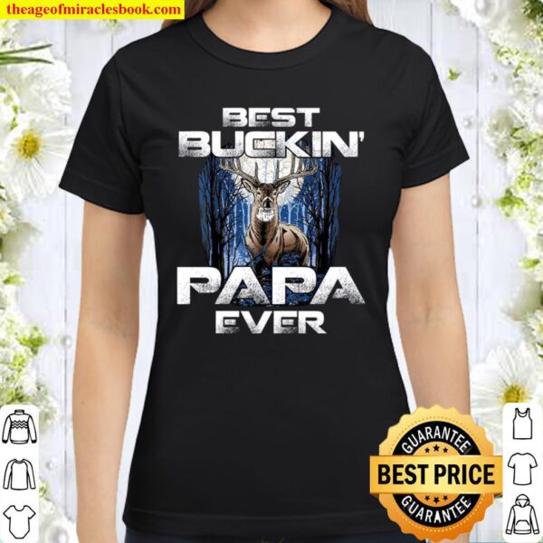 Best Buckin Papa Ever Classic Women T-Shirt