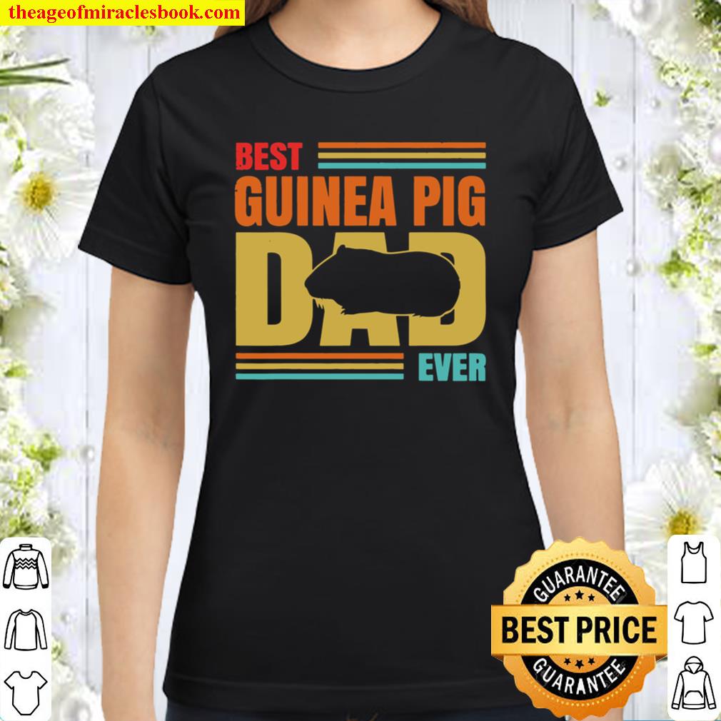 Best Guinea Pig Dad Ever Guinea Pig Father Pet Rodent Lover Classic Women T-Shirt