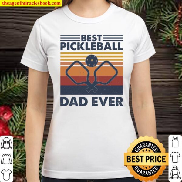 Best Pickleball Dad Ever Classic Women T-Shirt