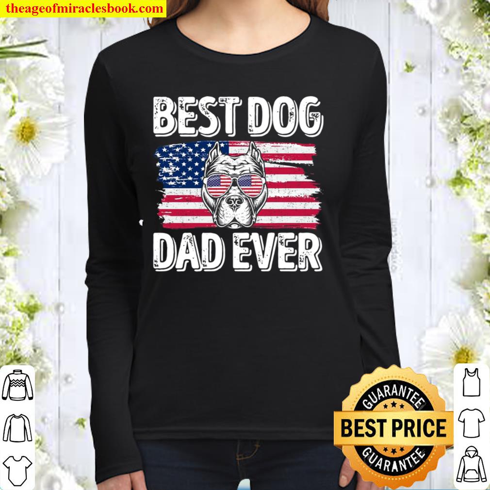 Best Pitbull Dog Dad Ever American Flag 4Th Of July American Flag Sung Women Long Sleeved