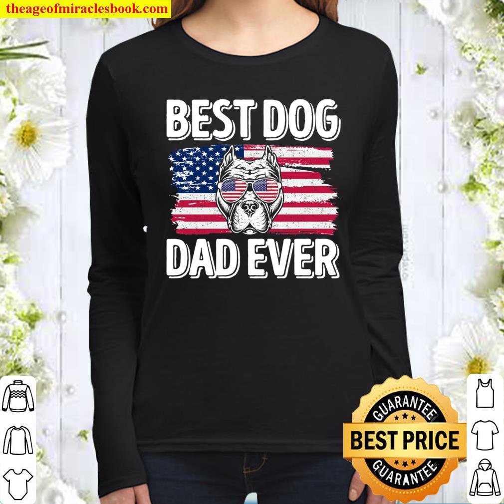 Best Pitbull Dog Dad Ever American Flag 4Th Of July American Flag Sung Women Long Sleeved