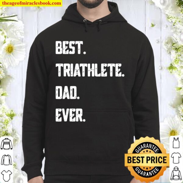 Best Triathlete Dad Ever Funny Triathlon Hoodie