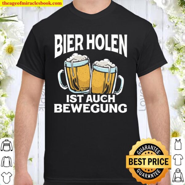 Bier holen ist auch Bewegung Vatertag Papa Bier Shirt