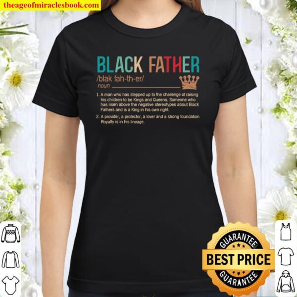 Black Father Shirt, Dad Shirt, Black Lives Matter, Black Dad Shirt, Da Classic Women T-Shirt