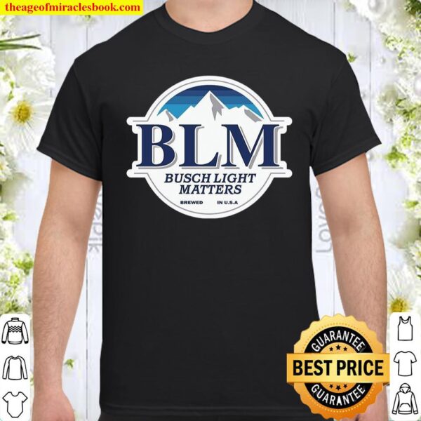 Blm Busch Light Matters Brewed In Us Shirt