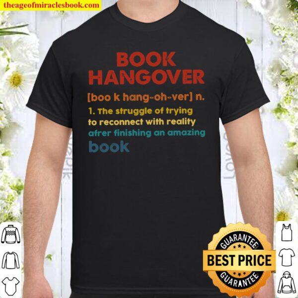 Book hangover 1 the struggle of trying to reconnect with reality after Shirt