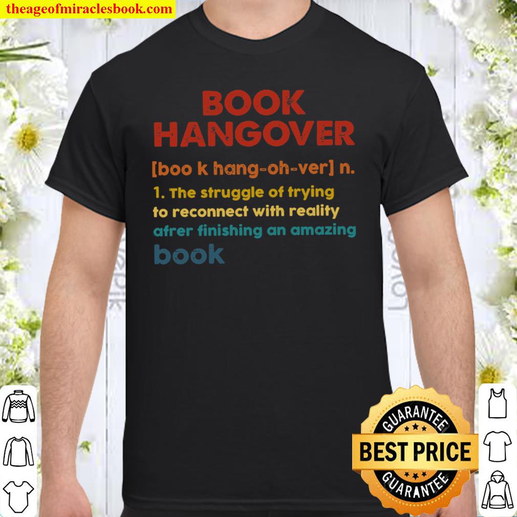 Book hangover 1 the struggle of trying to reconnect with reality after finishing an amazing book new Shirt, Hoodie, Long Sleeved, SweatShirt