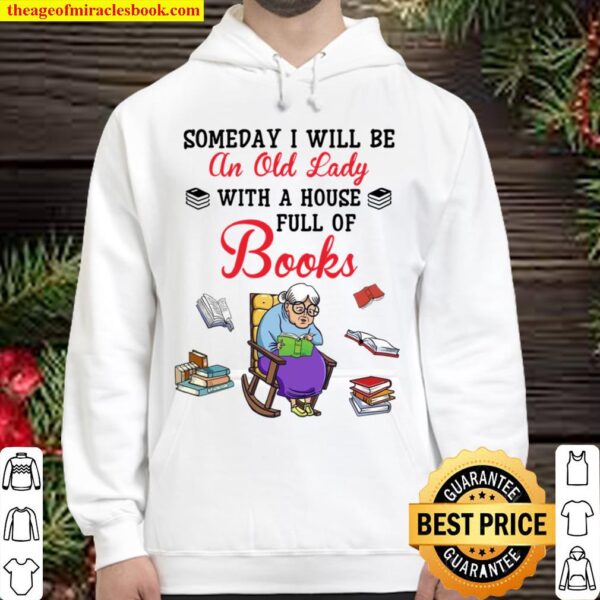 Books someday i will be an old lady with a house full of books Hoodie