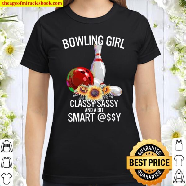 Bowling Girl Classy Sassy And A Bit Smart Assy Classic Women T-Shirt
