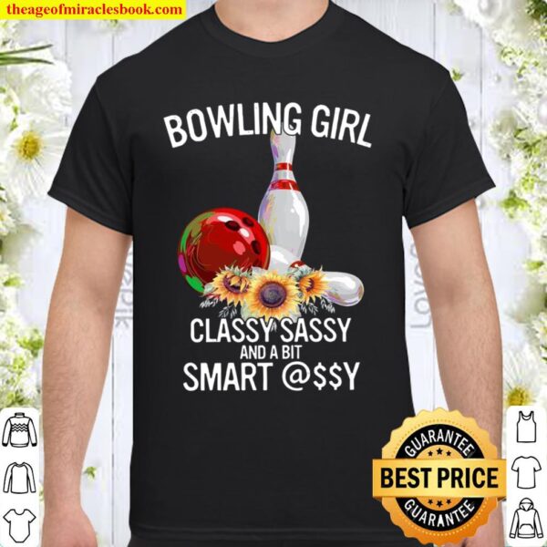 Bowling Girl Classy Sassy And A Bit Smart Assy Shirt