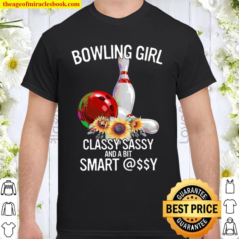 Bowling Girl Classy Sassy And A Bit Smart Assy 2021 Shirt, Hoodie, Long Sleeved, SweatShirt