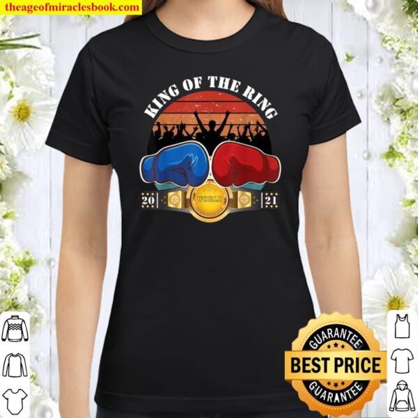 Boxing Champion of the world King Of The Ring Classic Women T-Shirt
