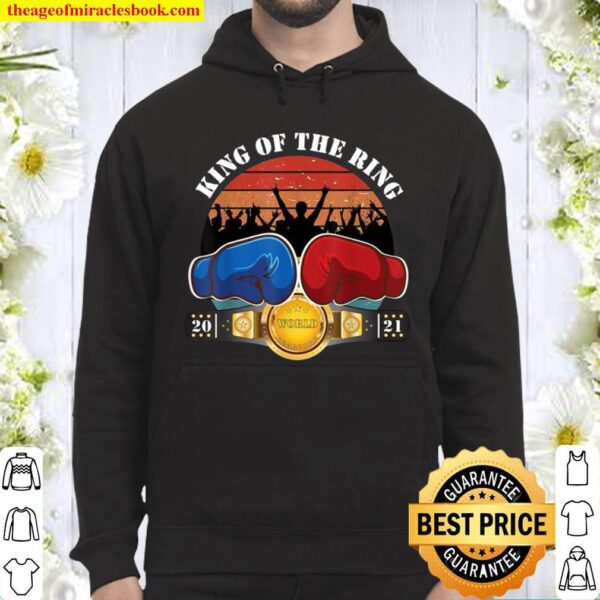 Boxing Champion of the world King Of The Ring Hoodie