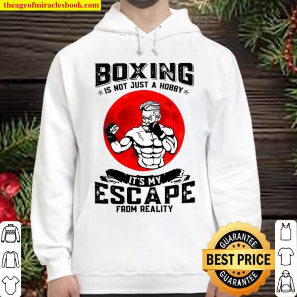 Boxing Is Not Just A Hobby It’s My Escape From Reality Hoodie