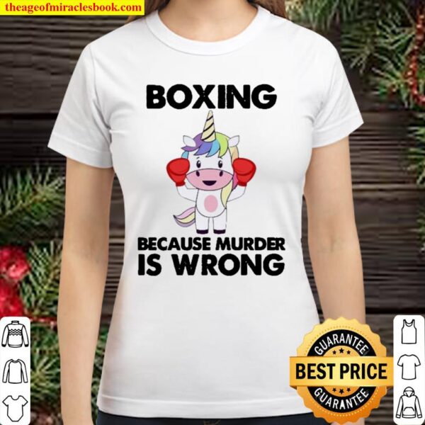 Boxing Unicorn Because Murder Is Wrong 2021 Classic Women T-Shirt