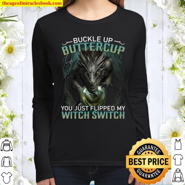 Buckle up buttercup you just flipped my witch switch Women Long Sleeved