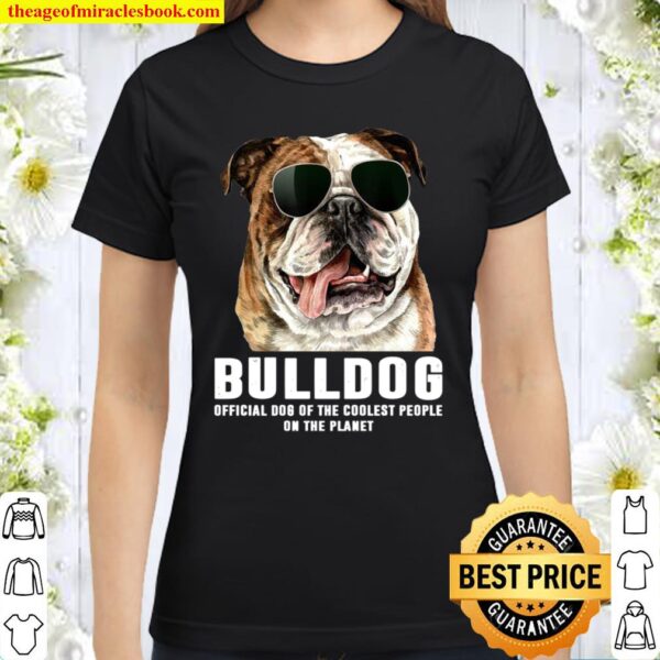 Bulldog Official Dog Of The Cool People On The Planet Classic Women T-Shirt