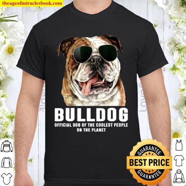 Bulldog Official Dog Of The Cool People On The Planet Shirt