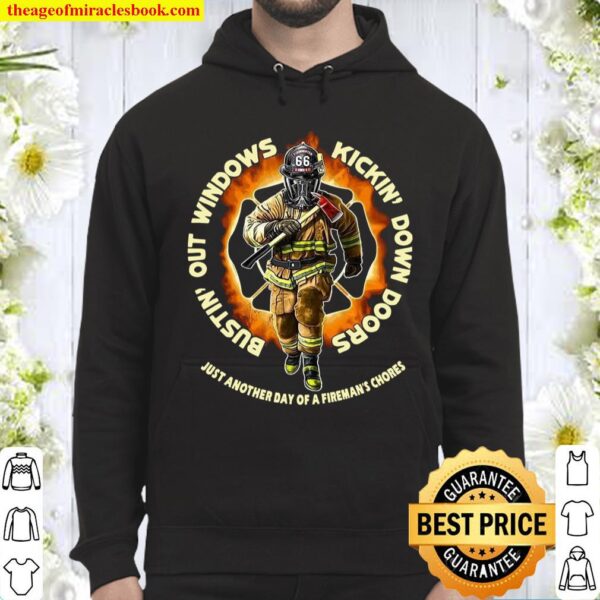 Bustin Windows Kickin Down Doors Just Another Day Of A Fireman’s Chore Hoodie
