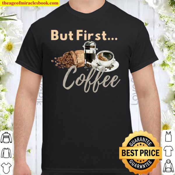 But First Coffee ,Motherhood Shirt
