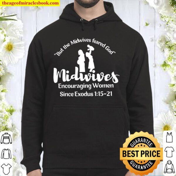 But The Midwives Feared God Midwives Encoiraging Women Since Exodus 1 Hoodie