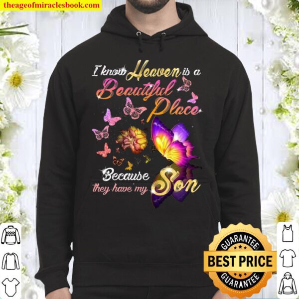 Butterfly I Know Heaven Is A Beautiful Place Because They Have My Son Hoodie