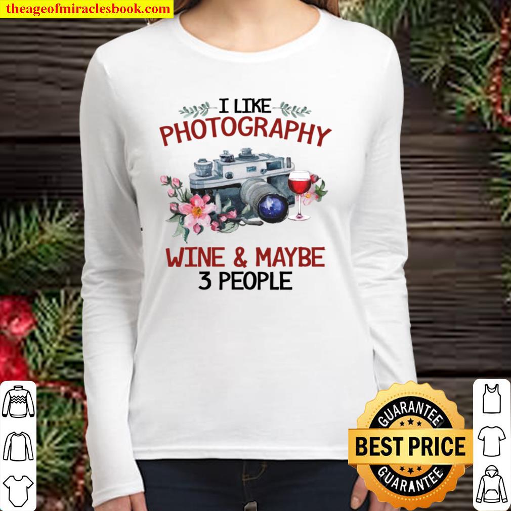 Camera I like photography wine and maybe 3 people Women Long Sleeved