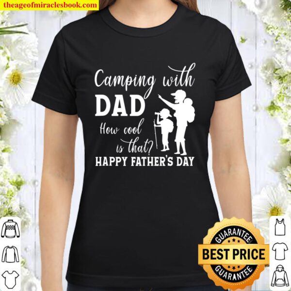 Camping With Dad How Cool Is That Father_s Day 2021 Camper Classic Women T-Shirt
