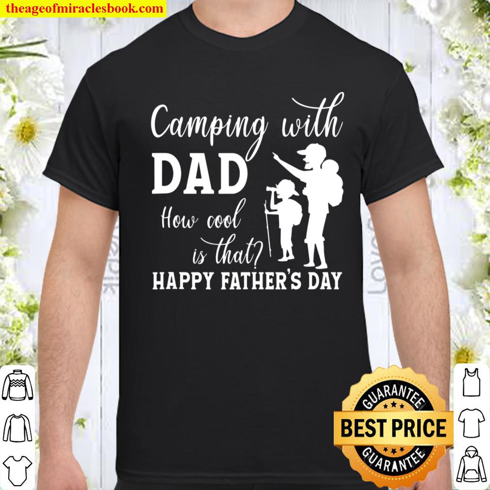 Camping With Dad How Cool Is That Father’s Day 2021 Camper shirt, hoodie, tank top, sweater