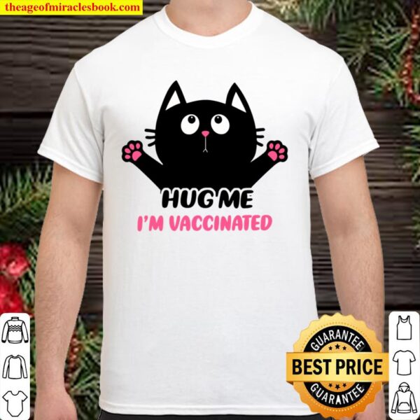Cat Lovers – Hug Me I’m Vaccinated Funny Cat Lovers Shirt