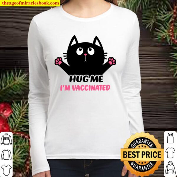 Cat Lovers – Hug Me I’m Vaccinated Funny Cat Lovers Women Long Sleeved