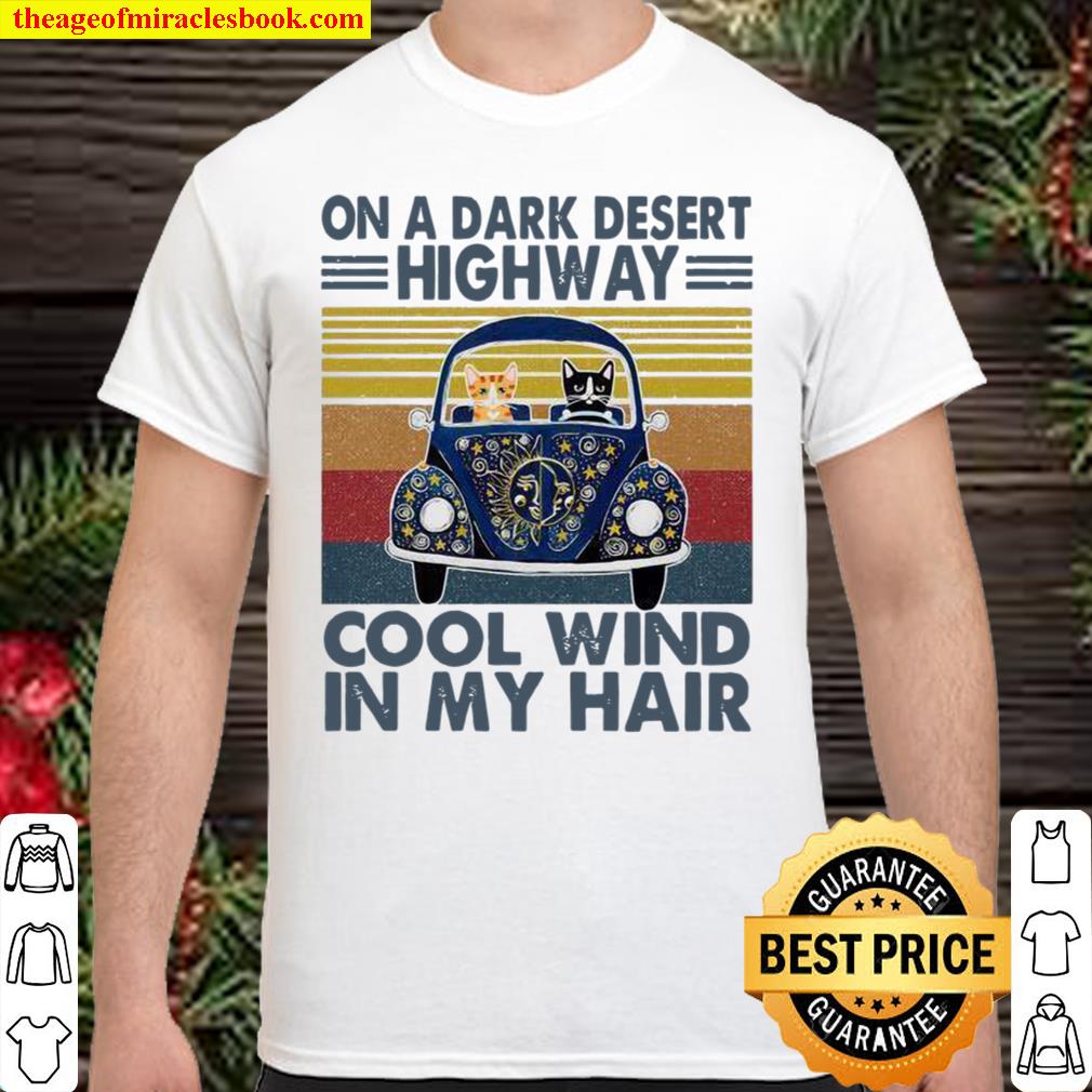 Cat On a dark desert highway cool wind in my hair limited Shirt, Hoodie, Long Sleeved, SweatShirt