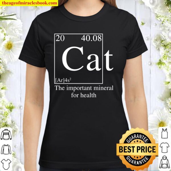 Cat The Important Mineral For Health Classic Women T-Shirt
