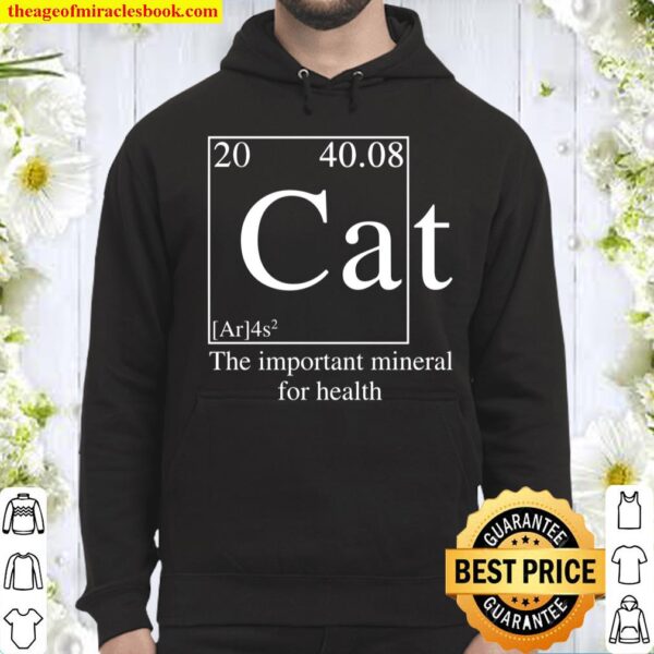 Cat The Important Mineral For Health Hoodie