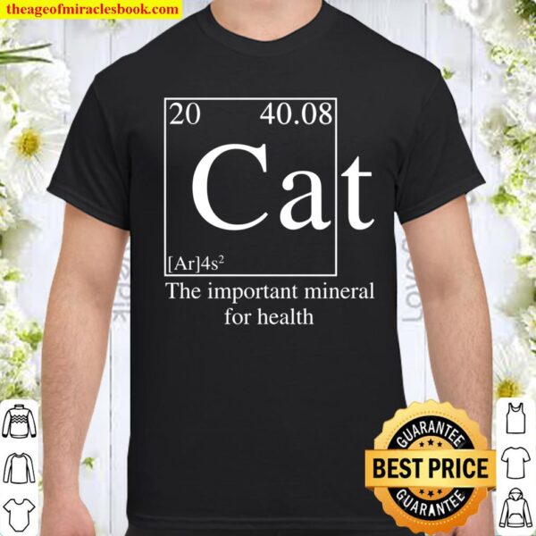 Cat The Important Mineral For Health Shirt
