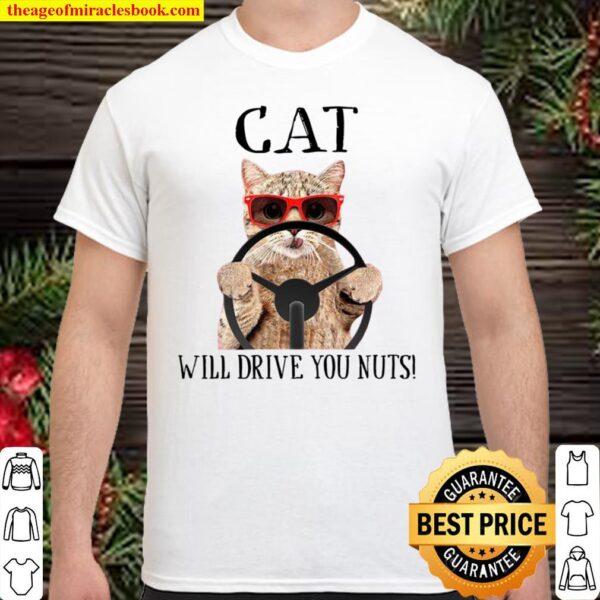 Cat Will Drive You Nuts Shirt