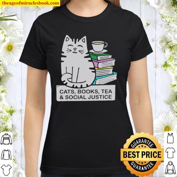 Cats Books Tea Social Justice Classic Women T-Shirt